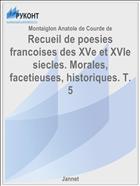 Recueil de poesies francoises des XVe et XVIe siecles. Morales, facetieuses, historiques. T. 5