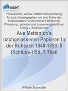 Aus Mettenich's nachgelassenen Papieren In der Ruhezeit 1848-1859. 8 (Schluss-) Bd. 3 Theil