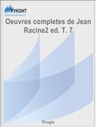 Oeuvres completes de Jean Racine2 ed. T. 7