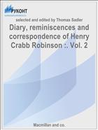 Diary, reminiscences and correspondence of Henry Crabb Robinson :. Vol. 2
