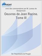 Oeuvres de Jean Racine. Tome III
