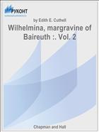 Wilhelmina, margravine of Baireuth :. Vol. 2