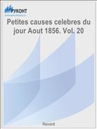Petites causes celebres du jour Aout 1856. Vol. 20