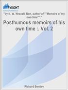 Posthumous memoirs of his own time :. Vol. 2