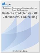 Deutsche Predigten des XIII. Jahhunderts. 1 Abtheilung