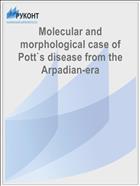 Molecular and morphological case of Pott`s disease from the Arpadian-era
