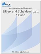 Silber- und Scheideminze :. 1 Band