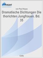 Dramatische Dichtungen Die thorichten Jungfrauen. Bd. 35