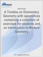 A Treatise on Elementary Geometry with appendices containing a collection of exercises for students and an introduction to Modern Geometry