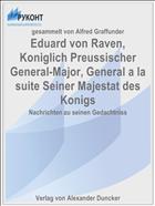 Eduard von Raven, Koniglich Preussischer General-Major, General a la suite Seiner Majestat des Konigs