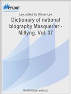 Dictionary of national biography Masquerier - Millyng. Vol. 37