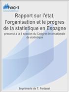 Rapport sur l'etat, l'organisation et le progres de la statistique en Espagne