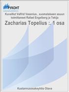Zacharias Topelius :. 1 osa