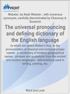 The universal pronouncing and defining dictionary of the English language