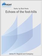 Echoes of the foot-hills
