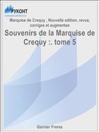Souvenirs de la Marquise de Crequy :. tome 5