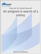 An emigrant in search of a colony