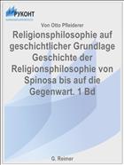 Religionsphilosophie auf geschichtlicher Grundlage Geschichte der Religionsphilosophie von Spinosa bis auf die Gegenwart. 1 Bd
