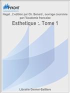 Esthetique :. Tome 1