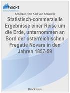 Statistisch-commerzielle Ergebnisse einer Reise um die Erde, unternommen an Bord der osterreichischen Fregatte Novara in den Jahren 1857-59