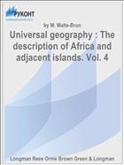 Universal geography : The description of Africa and adjacent islands. Vol. 4