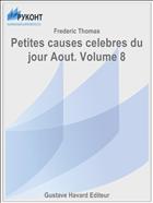 Petites causes celebres du jour Aout. Volume 8