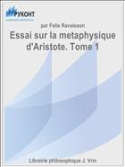 Essai sur la metaphysique d'Aristote. Tome 1