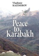 Peace to Karabakh. Russia’s Mediation in the Settlement of the Nagorno-Karabakh Conflict