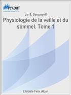 Physiologie de la veille et du sommel. Tome 1
