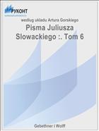 Pisma Juliusza Slowackiego :. Tom 6