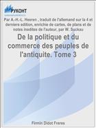 De la politique et du commerce des peuples de l'antiquite. Tome 3