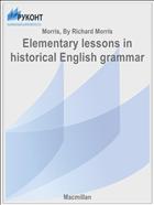 Elementary lessons in historical English grammar