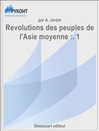 Revolutions des peuples de l'Asie moyenne :. 1