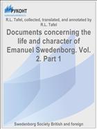 Documents concerning the life and character of Emanuel Swedenborg. Vol. 2. Part 1