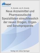Neue Arzneimittel und Pharmaceutische Spezialitaten einschliesslich der neuen Drogen, Organ- und Serumpraparate
