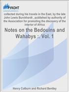 Notes on the Bedouins and Wahabys :. Vol. 1