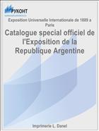 Catalogue special officiel de l'Exposition de la Republique Argentine