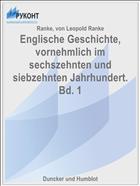Englische Geschichte, vornehmlich im sechszehnten und siebzehnten Jahrhundert. Bd. 1
