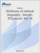 Dictionary of national biography : Damon- D'Eyncourt. Vol. 14