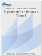 El poder civil en Espana :. Tomo 6