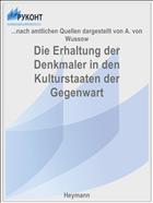 Die Erhaltung der Denkmaler in den Kulturstaaten der Gegenwart
