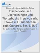 Irische texte : mit Ubersetzungen und Worterbuch / hrsg. von Wh. Stokes u. E. Windisch In cath Catharda. Ser. 4., H. 2