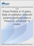 Prawo Polskie w 14 wieku. Sady ch praktyka i stosunki prawnie spoleczenstwa w Polsce ku schylkowi 14 wieku