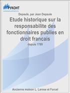 Etude historique sur la responsabilite des fonctionnaires publies en droit francais