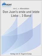 Don Juan's erste und letzte Liebe :. 3 Band