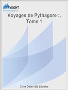 Voyages de Pythagore :. Tome 1