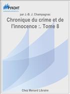 Chronique du crime et de l'innocence :. Tome 8