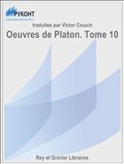 Oeuvres de Platon. Tome 10