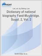 Dictionary of national biography Faed-Muybridge. Suppl. 2, Vol. 2