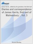 Diaries and correspondence of James Harris, first earl of Malmesbury :. Vol. 3